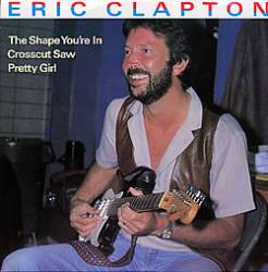 Eric Clapton : The Shape You're in